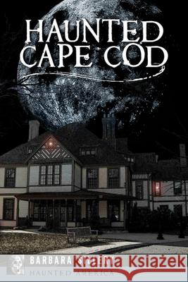 Haunted Cape Cod Barbara Sillery 9781455626427 Pelican Publishing Company - książka