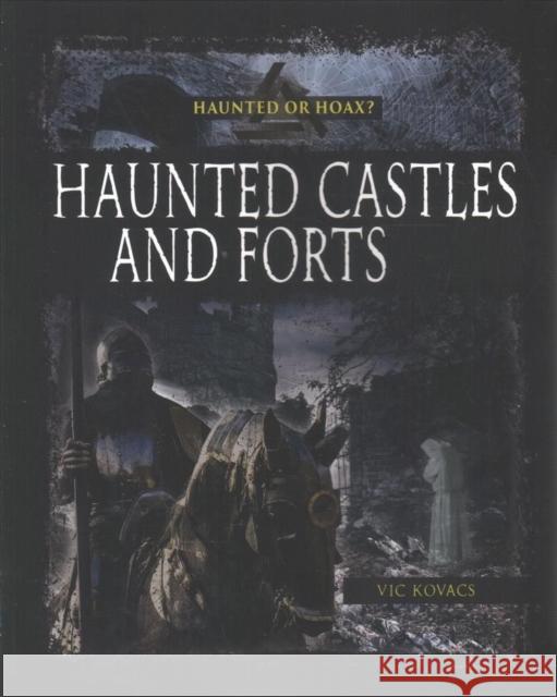 Haunted Castles and Forts Vic Kovacs 9780778746409 Crabtree Publishing Co,US - książka