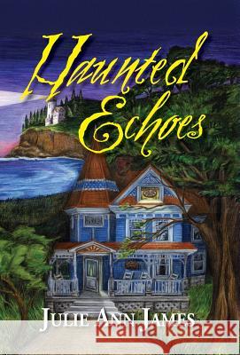 Haunted Echoes Julie Ann Howell Terri Bailey 9781936051694 Peppertree Press - książka