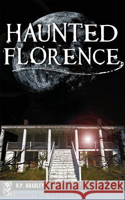 Haunted Florence H. P. Bradley 9781540236005 History Press Library Editions - książka