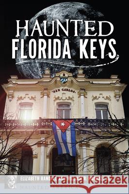 Haunted Florida Keys Elizabeth Randall 9781467159111 History Press - książka