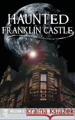 Haunted Franklin Castle William G. Krejci John W. Myers 9781540226402 History Press Library Editions - książka