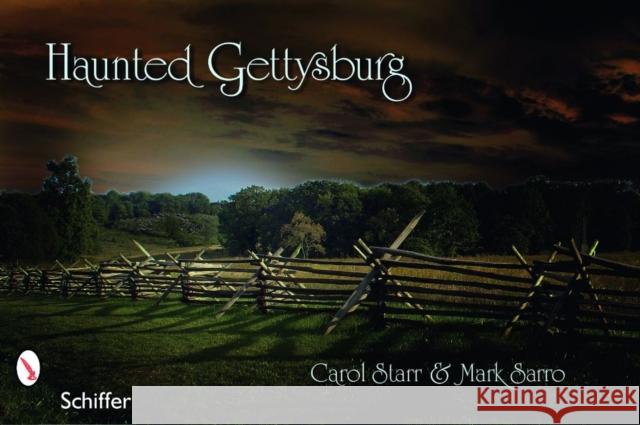 Haunted Gettysburg Carol Starr Mark Sarro 9780764333101 Schiffer Publishing - książka