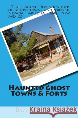 Haunted Ghost Towns & Forts Dave R. Oester 9781508852087 Createspace - książka