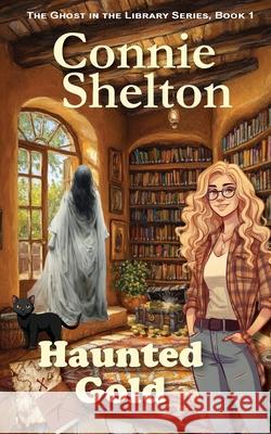 Haunted Gold Connie Shelton 9781649142214 Secret Staircase Books - książka
