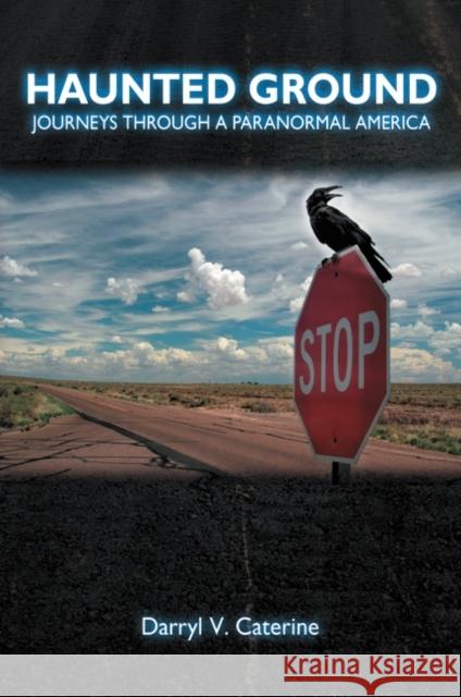 Haunted Ground: Journeys Through a Paranormal America Caterine, Darryl V. 9780313392771 Praeger Publishers - książka