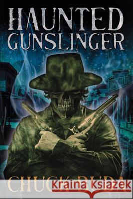 Haunted Gunslinger: A Supernatural Western Thriller Jenny Adams Chuck Buda 9781079107012 Independently Published - książka