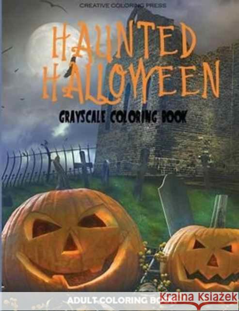 Haunted Halloween: Grayscale Adult Coloring Book Creative Coloring 9781942268420 Dylanna Publishing, Inc. - książka