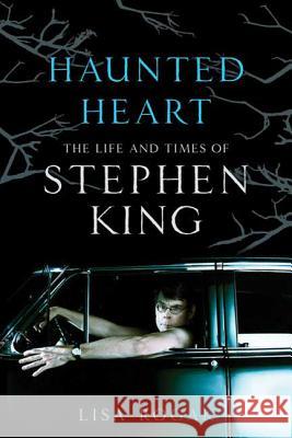 Haunted Heart: The Life and Times of Stephen King Lisa Rogak 9780312603502 St. Martin's Griffin - książka