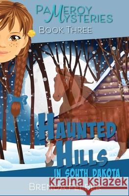 Haunted Hills: A Pameroy Mystery in South Dakota Brenda Felber 9780990909248 Laughing Deer Press - książka