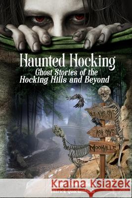 Haunted Hocking: Ghost Stories of the Hocking Hills and Beyond Jannette Quackenbush 9781940087504 21 Crows Dusk to Dawn Publishing - książka