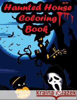 Haunted House Coloring Book: An Adult Coloring Book with Gothic Room Designs, Halloween Fantasy Creatures Artz Creation 9781544086033 Createspace Independent Publishing Platform - książka