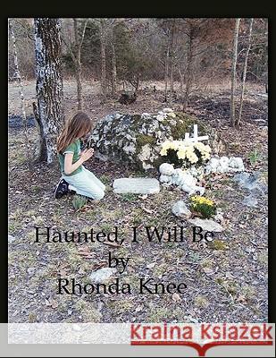 Haunted, I Will Be Rhonda Knee 9781438942674 Authorhouse - książka
