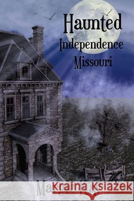 Haunted Independence Missouri Margie Kay 9780998855844 Unx Media - książka