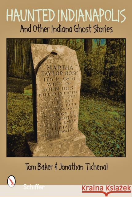 Haunted Indianapolis: And Other Indiana Ghost Stories Tom Baker Jonathan Titchenal 9780764327476 Schiffer Publishing - książka