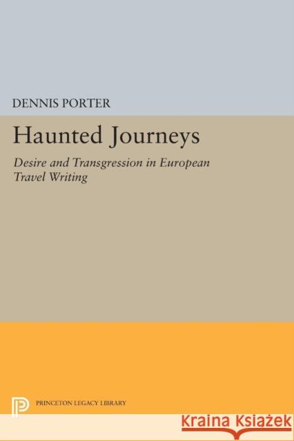 Haunted Journeys: Desire and Transgression in European Travel Writing Porter,  9780691608983 John Wiley & Sons - książka