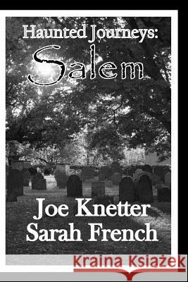 Haunted Journeys: Salem Joe Knetter Sarah French 9781539127888 Createspace Independent Publishing Platform - książka