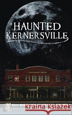Haunted Kernersville Kelly McGuire Hargett Scott Icenhower 9781540249036 History PR - książka