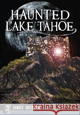 Haunted Lake Tahoe Janice Oberding 9781626199460 History Press (SC) - książka