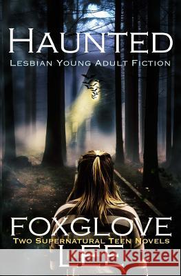 Haunted Lesbian Young Adult Fiction: Two Supernatural Teen Novels Foxglove Lee 9781977719911 Createspace Independent Publishing Platform - książka