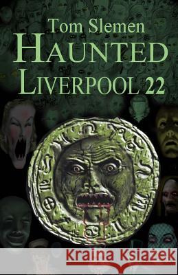Haunted Liverpool 22 Tom Slemen 9781489568571 Createspace - książka