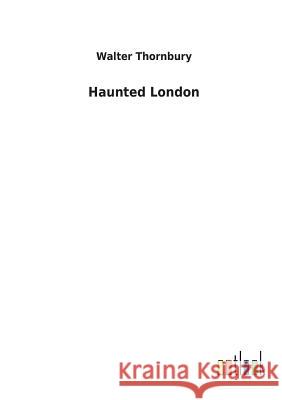 Haunted London Walter Thornbury 9783732630431 Salzwasser-Verlag Gmbh - książka