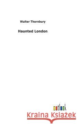 Haunted London Walter Thornbury 9783732630448 Salzwasser-Verlag Gmbh - książka