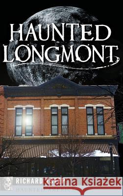 Haunted Longmont Richard Estep 9781540202376 History Press Library Editions - książka