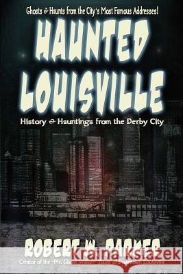 Haunted Louisville Robert W. Parker 9781892523518 Whitechapel Productions - książka