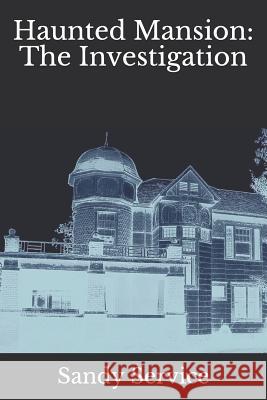 Haunted Mansion: The Investigation Tj Firkins Gregg Hamilton Sandy Service 9781983295270 Independently Published - książka