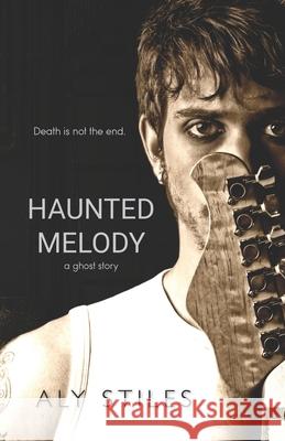 Haunted Melody: A Ghost Story Aly Stiles   9798567693896 Independently Published - książka
