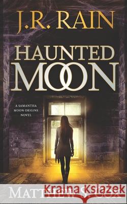 Haunted Moon Matthew S. Cox J. R. Rain 9781080807727 Independently Published - książka