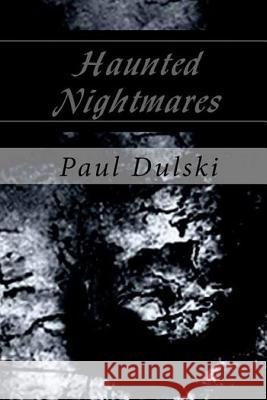 Haunted Nightmares Paul Dulski 9781365249600 Lulu.com - książka
