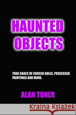 Haunted Objects Alan Toner 9781520496450 Independently Published - książka