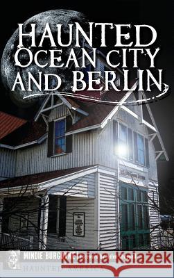 Haunted Ocean City and Berlin Mindie Burgoyne Helen Chappell 9781540212115 History Press Library Editions - książka