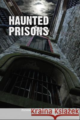 Haunted Prisons E. R. Vernor Daniel Hooven Brian J. Cano 9781500720551 Createspace - książka