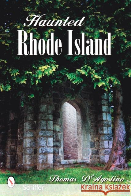Haunted Rhode Island Thomas D'Agostino Arlene Nicholson 9780764323508 Schiffer Publishing - książka