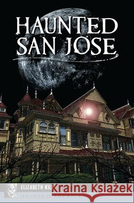 Haunted San Jose Elizabeth Kile 9781467150811 History Press - książka