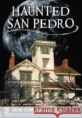 Haunted San Pedro Brian Clune Barry Conrad 9781467135771 History Press - książka