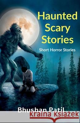 Haunted Scary Stories Bhushan Patil 9781649834751 Notion Press - książka