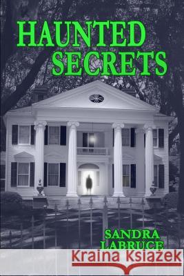 Haunted Secrets Sandra Labruce 9780983710332 Rse Publishing - książka
