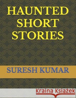 Haunted Short Stories Suresh Kumar   9798388357847 Independently Published - książka
