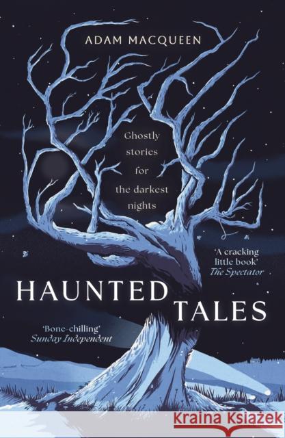 Haunted Tales: Ghostly stories for the darkest nights. 'Festive and Fascinating' Christmas Read. Adam Macqueen 9781800754478 Swift Press - książka