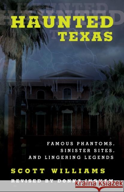 Haunted Texas: Famous Phantoms, Sinister Sites, and Lingering Legends Scott Williams Donna Ingham 9781493026890 Lone Star Books - książka