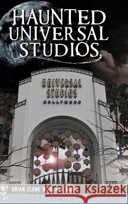 Haunted Universal Studios Brian Clune Bob Davis 9781540236135 History Press Library Editions - książka