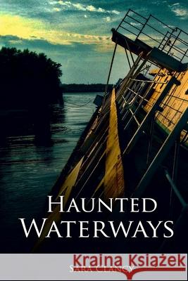 Haunted Waterways Sara Clancy 9781539950288 Createspace Independent Publishing Platform - książka