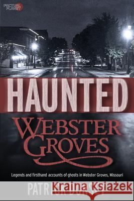 Haunted Webster Groves Patrick Dorsey 9781939437341 Factual Planet - książka