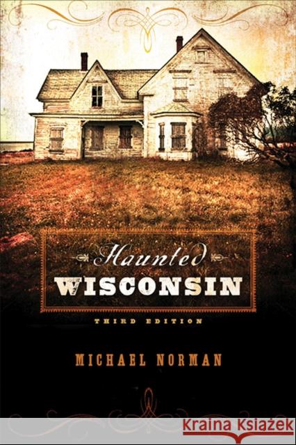 Haunted Wisconsin Michael Norman 9780299285944 Terrace Books - książka