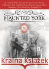 Haunted York Andrew Danks Vincent 9780857043337 Halsgrove
