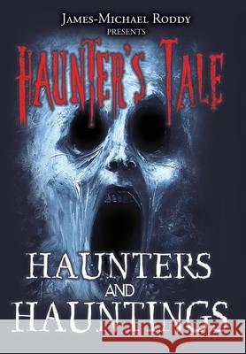 Haunters & Hauntings James-Michael Roddy, Dianna Bennett, Michael Gavin 9798823203920 Accomplishing Innovation Press - książka